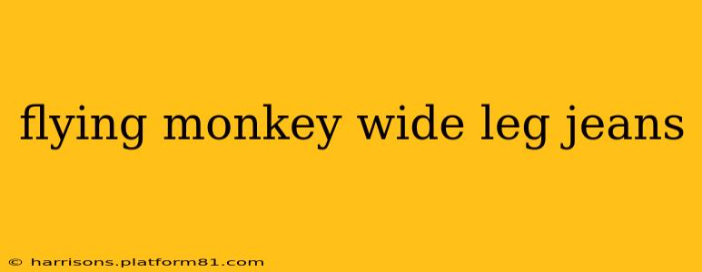 flying monkey wide leg jeans