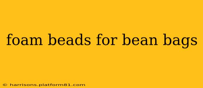 foam beads for bean bags