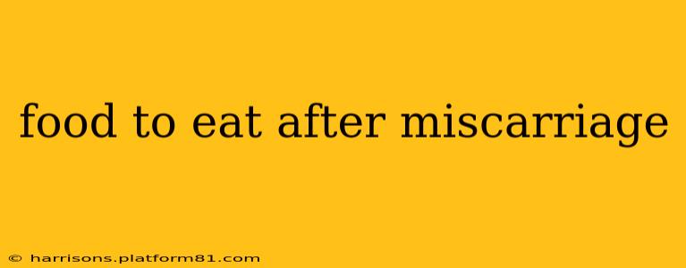 food to eat after miscarriage