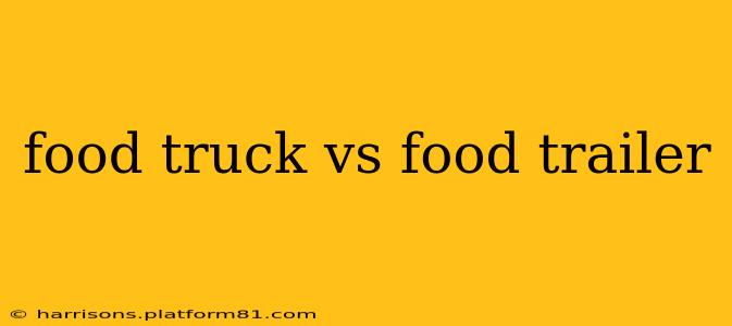food truck vs food trailer