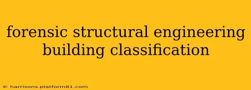 forensic structural engineering building classification