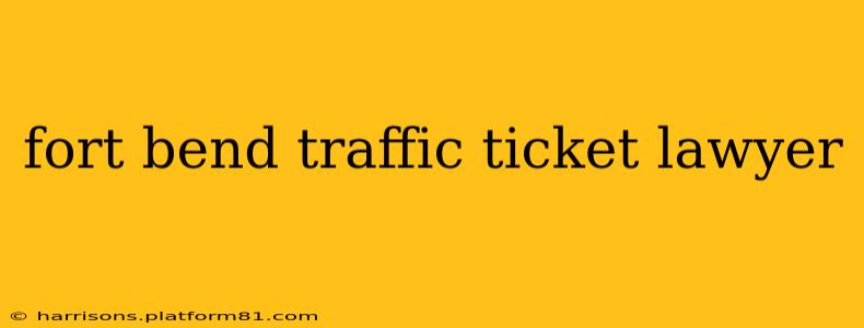 fort bend traffic ticket lawyer