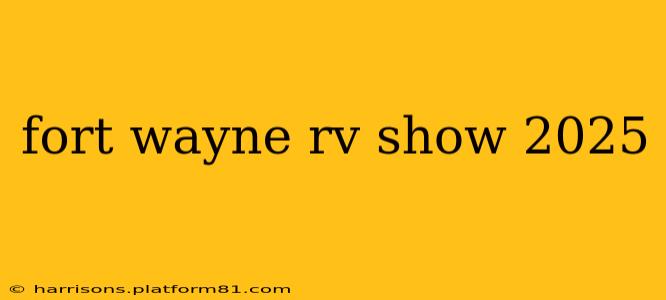 fort wayne rv show 2025