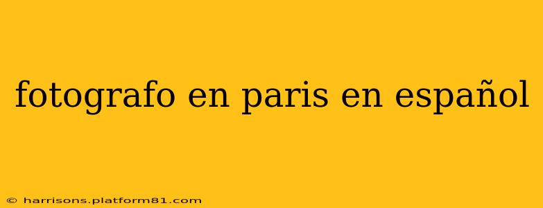 fotografo en paris en español