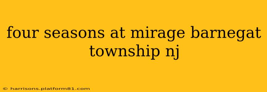 four seasons at mirage barnegat township nj