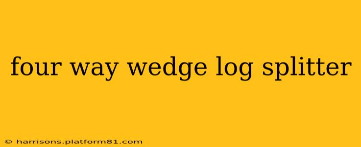 four way wedge log splitter