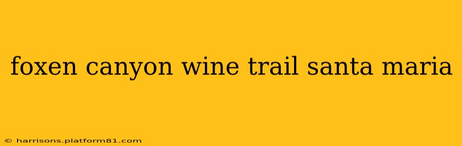 foxen canyon wine trail santa maria