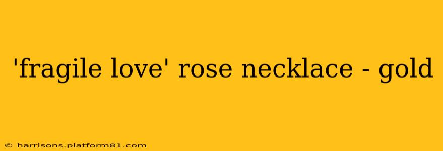 'fragile love' rose necklace - gold