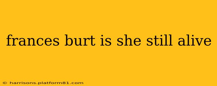 frances burt is she still alive
