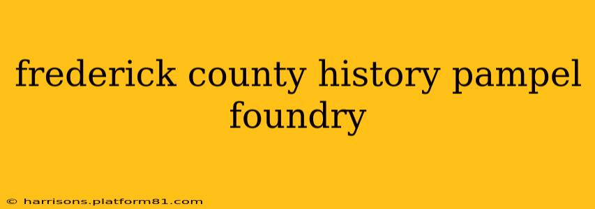 frederick county history pampel foundry