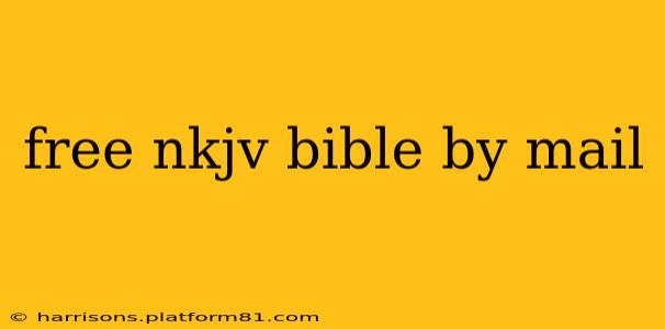 free nkjv bible by mail