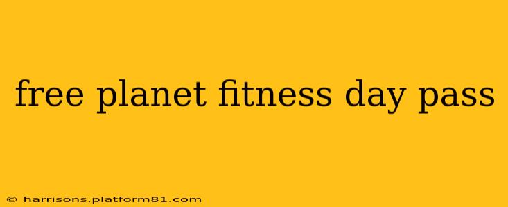 free planet fitness day pass
