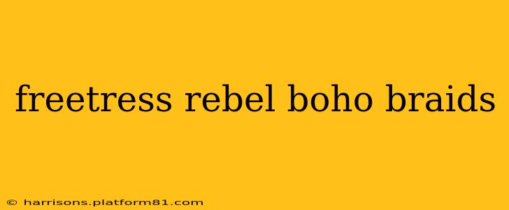 freetress rebel boho braids