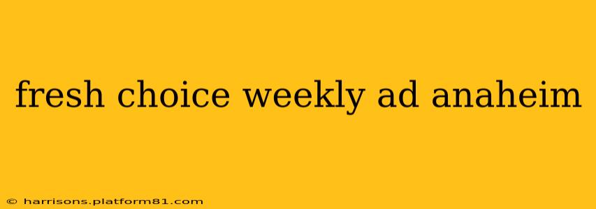 fresh choice weekly ad anaheim