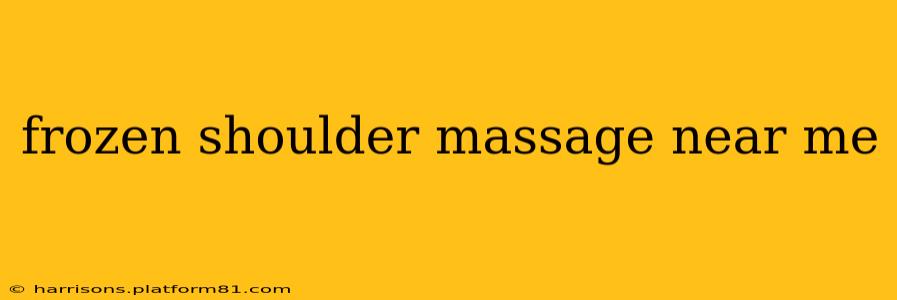 frozen shoulder massage near me