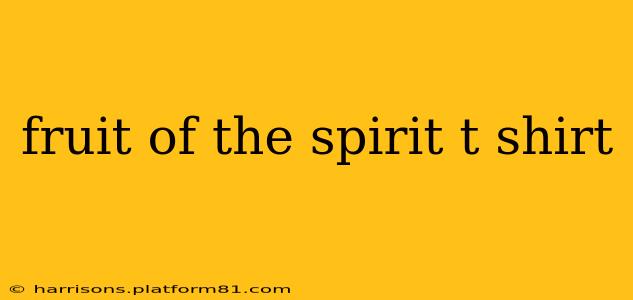 fruit of the spirit t shirt