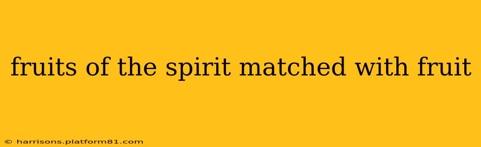 fruits of the spirit matched with fruit