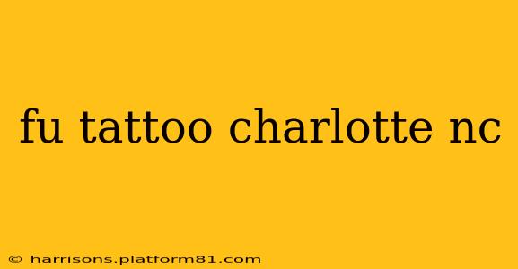 fu tattoo charlotte nc