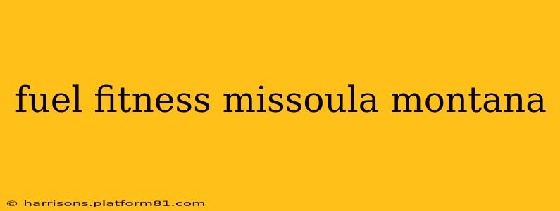 fuel fitness missoula montana
