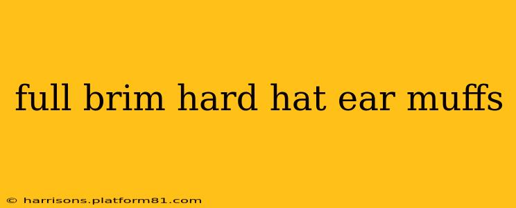 full brim hard hat ear muffs