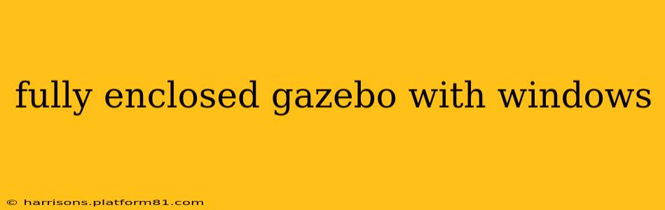 fully enclosed gazebo with windows