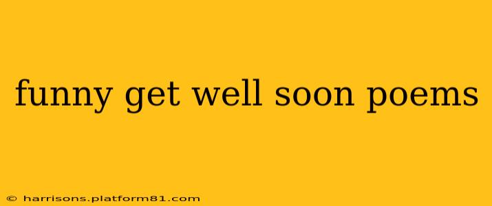 funny get well soon poems