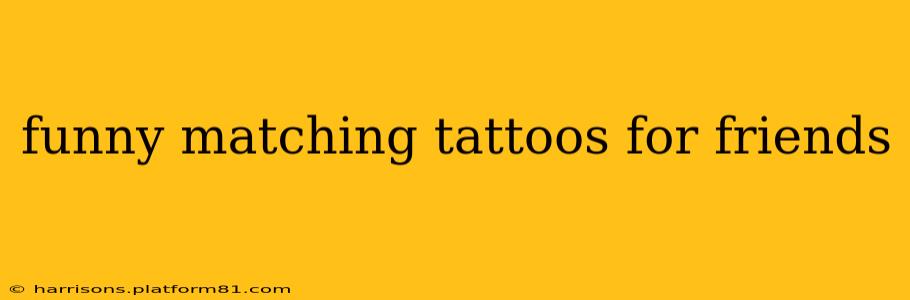 funny matching tattoos for friends