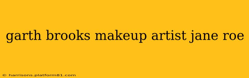 garth brooks makeup artist jane roe