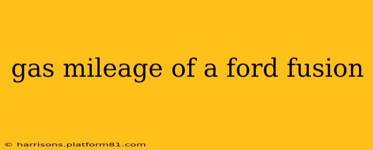 gas mileage of a ford fusion