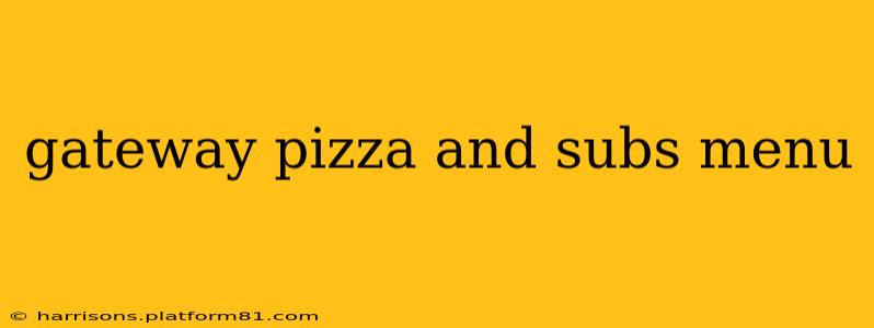 gateway pizza and subs menu