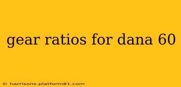 gear ratios for dana 60