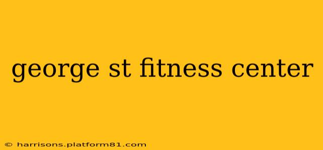 george st fitness center