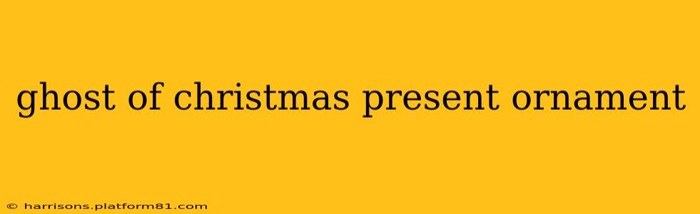 ghost of christmas present ornament