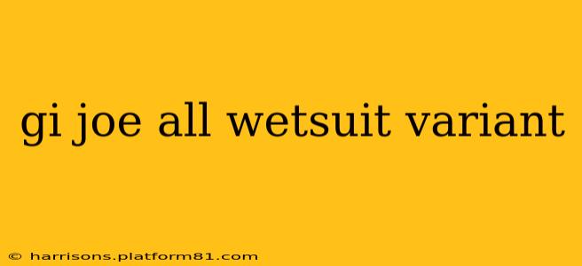 gi joe all wetsuit variant