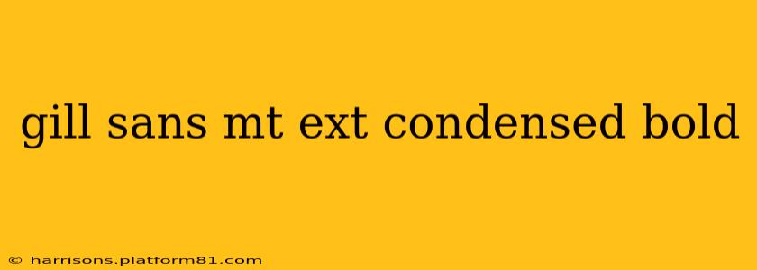 gill sans mt ext condensed bold
