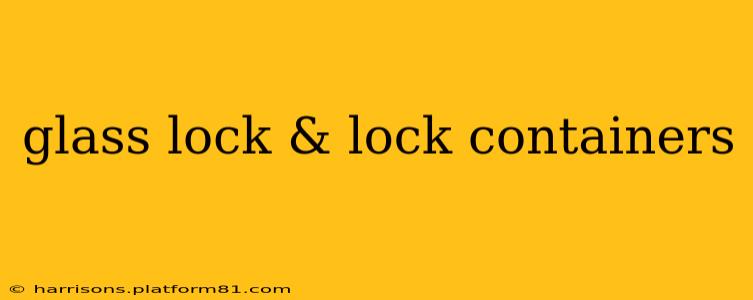 glass lock & lock containers