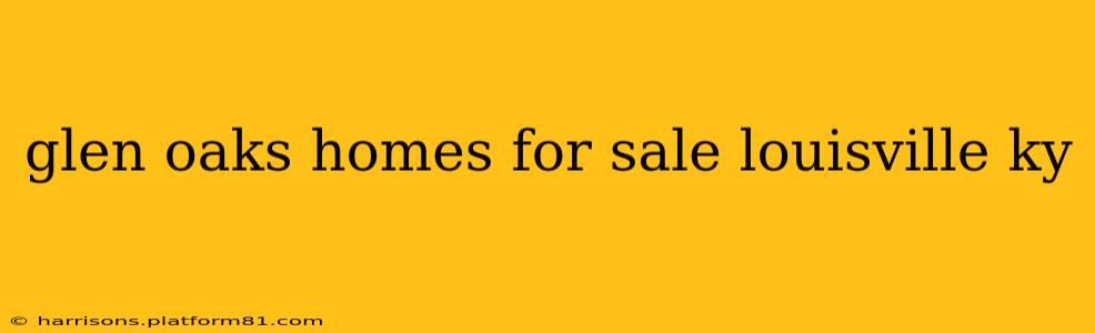 glen oaks homes for sale louisville ky
