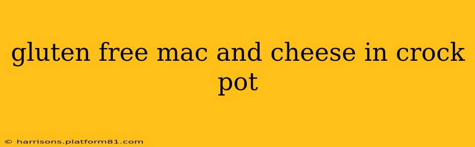 gluten free mac and cheese in crock pot
