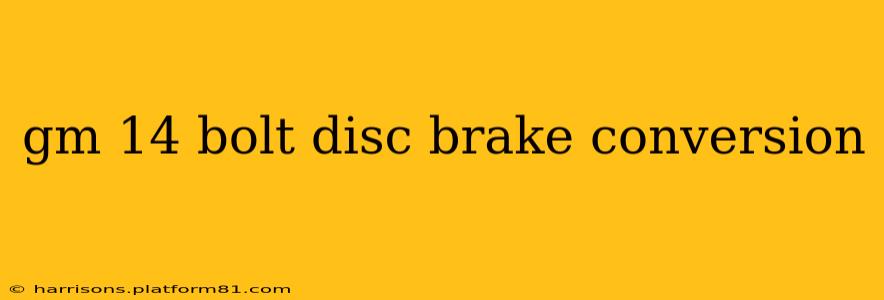 gm 14 bolt disc brake conversion