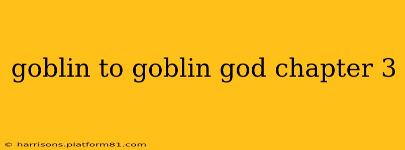 goblin to goblin god chapter 3