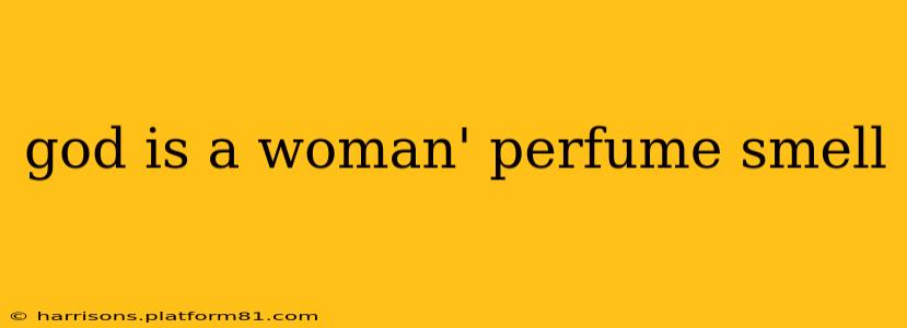 god is a woman' perfume smell
