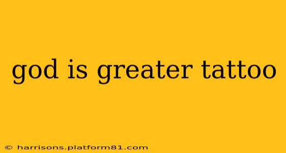 god is greater tattoo