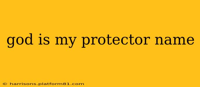 god is my protector name