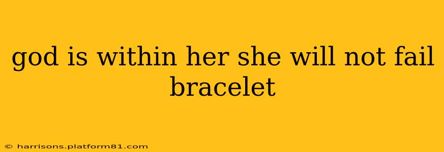 god is within her she will not fail bracelet