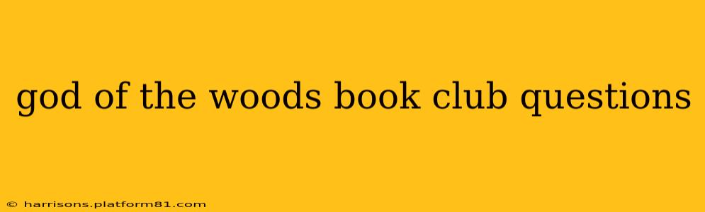 god of the woods book club questions