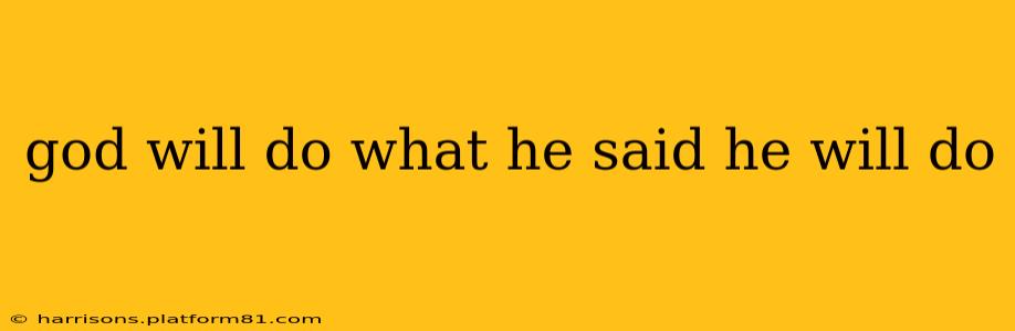 god will do what he said he will do