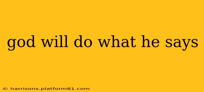 god will do what he says