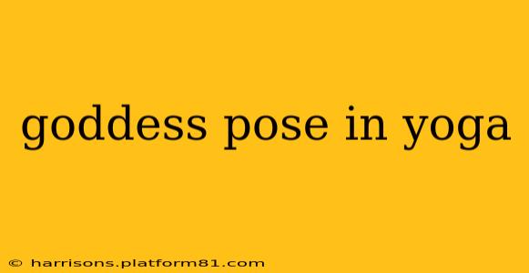 goddess pose in yoga