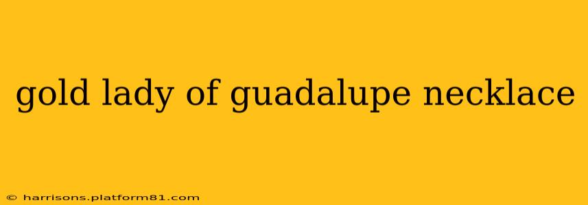gold lady of guadalupe necklace