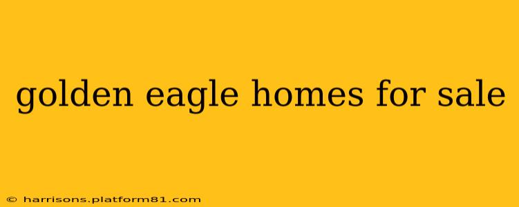 golden eagle homes for sale